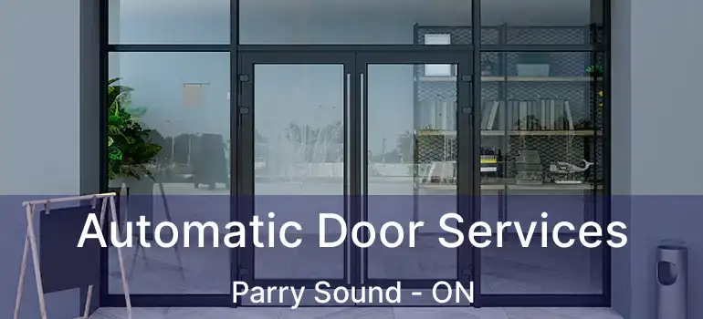  Automatic Door Services Parry Sound - ON