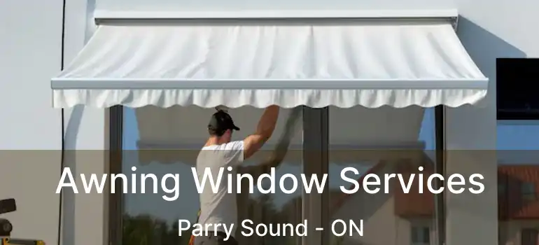  Awning Window Services Parry Sound - ON