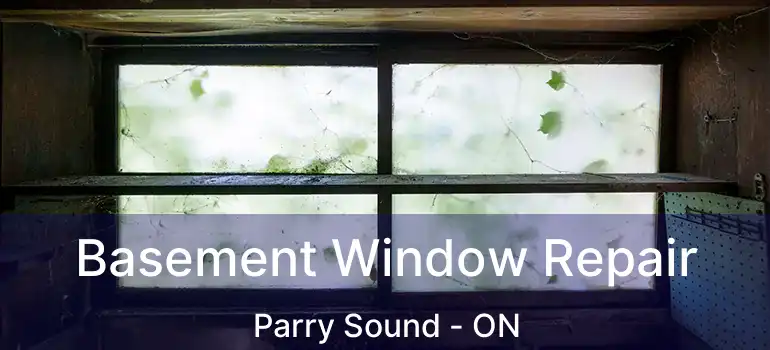  Basement Window Repair Parry Sound - ON