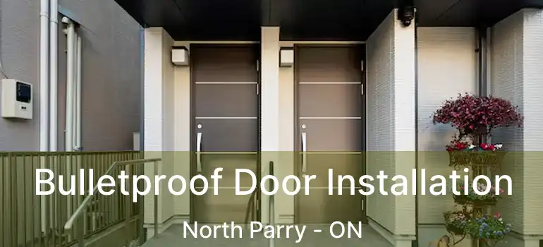  Bulletproof Door Installation North Parry - ON