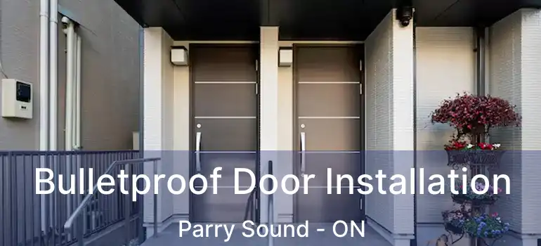  Bulletproof Door Installation Parry Sound - ON