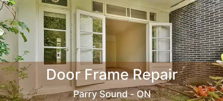  Door Frame Repair Parry Sound - ON