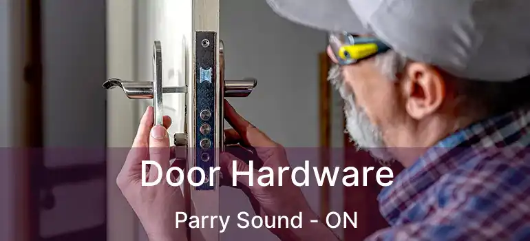 Door Hardware Parry Sound - ON
