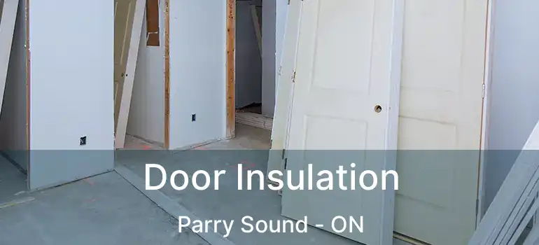  Door Insulation Parry Sound - ON