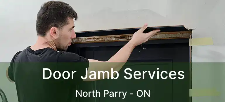  Door Jamb Services North Parry - ON