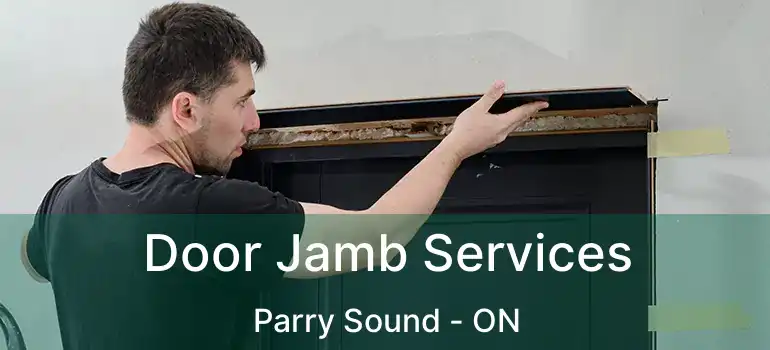  Door Jamb Services Parry Sound - ON