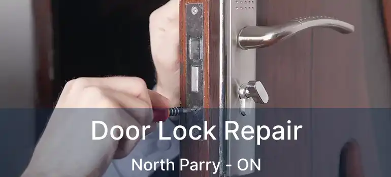  Door Lock Repair North Parry - ON