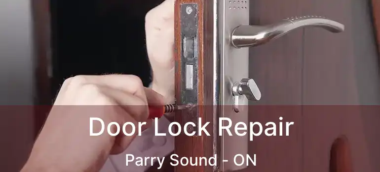  Door Lock Repair Parry Sound - ON