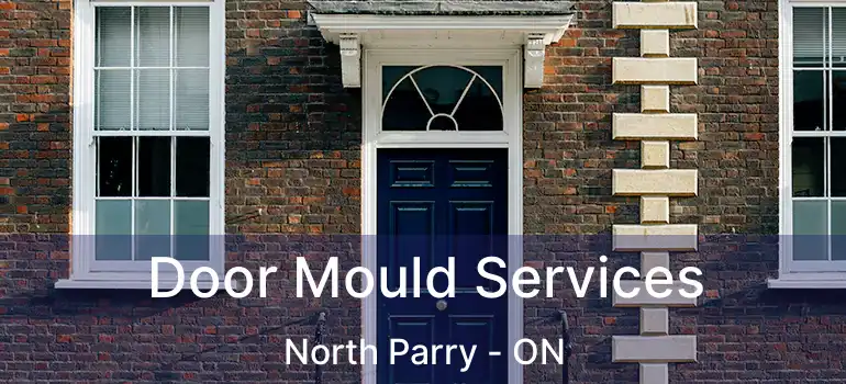  Door Mould Services North Parry - ON