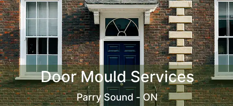  Door Mould Services Parry Sound - ON