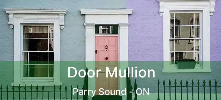  Door Mullion Parry Sound - ON