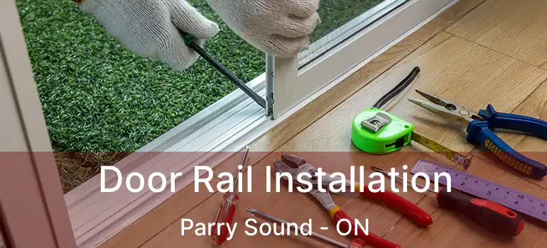 Door Rail Installation Parry Sound - ON