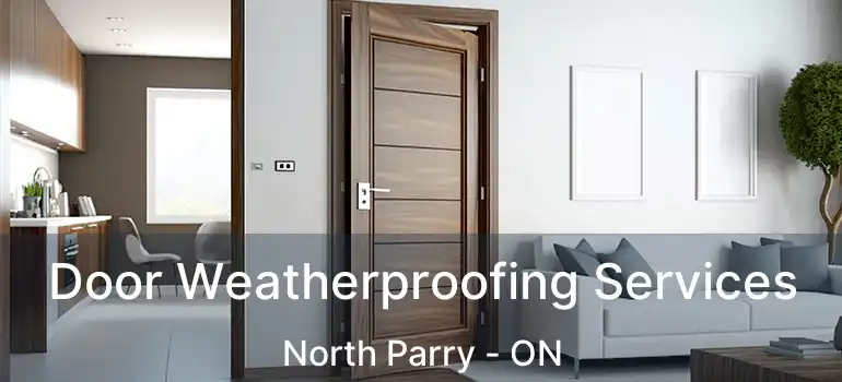  Door Weatherproofing Services North Parry - ON