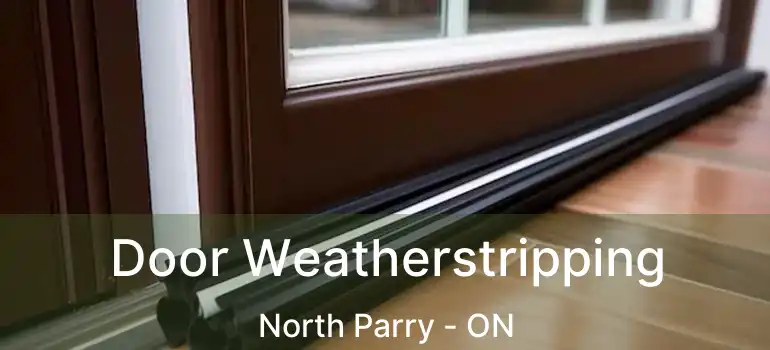  Door Weatherstripping North Parry - ON