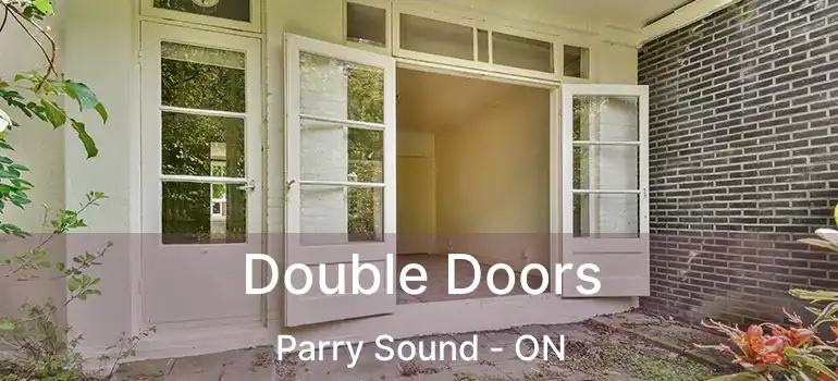  Double Doors Parry Sound - ON