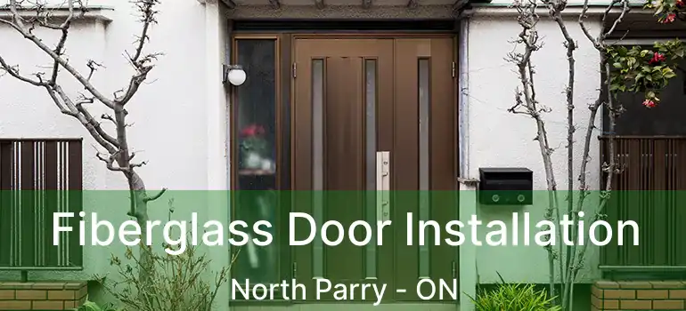  Fiberglass Door Installation North Parry - ON