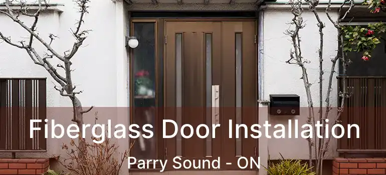  Fiberglass Door Installation Parry Sound - ON
