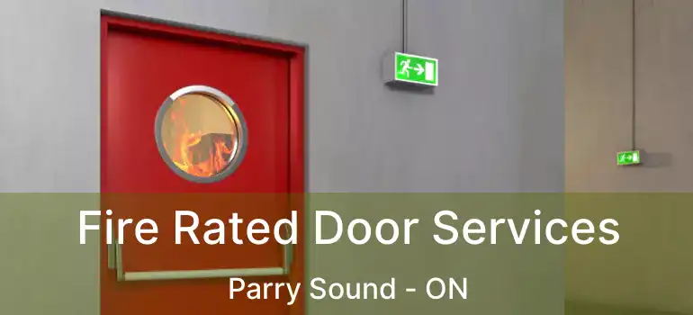  Fire Rated Door Services Parry Sound - ON