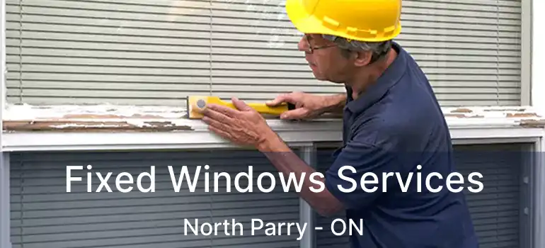  Fixed Windows Services North Parry - ON