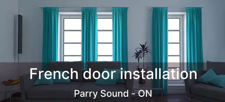  French door installation Parry Sound - ON