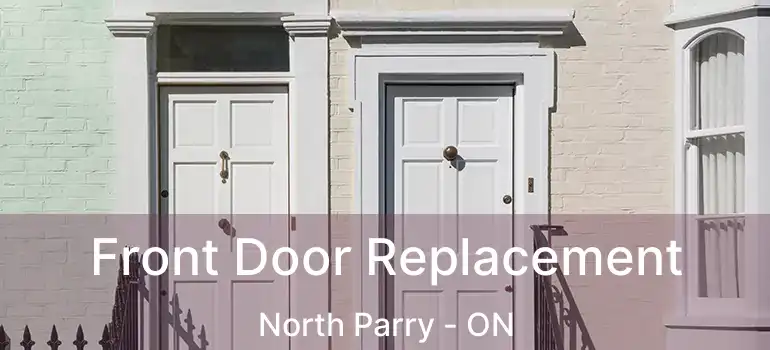  Front Door Replacement North Parry - ON