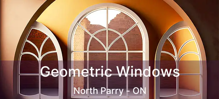  Geometric Windows North Parry - ON