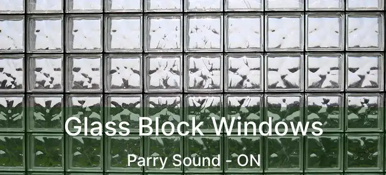  Glass Block Windows Parry Sound - ON