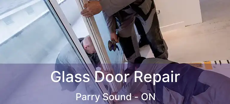  Glass Door Repair Parry Sound - ON