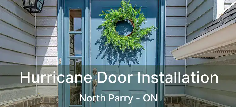  Hurricane Door Installation North Parry - ON