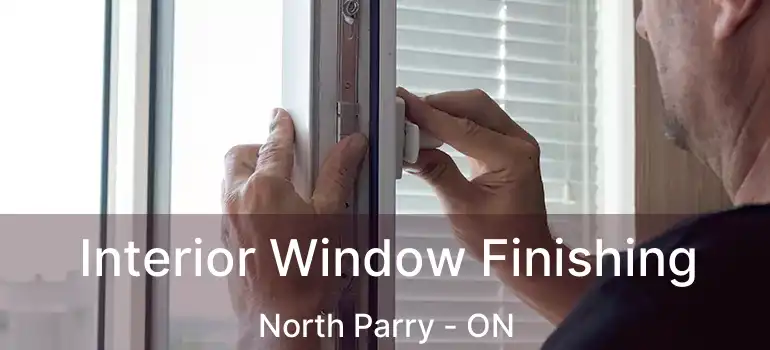  Interior Window Finishing North Parry - ON