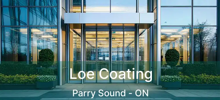  Loe Coating Parry Sound - ON