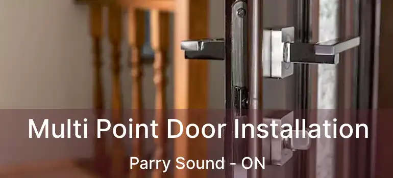  Multi Point Door Installation Parry Sound - ON