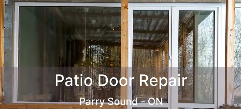  Patio Door Repair Parry Sound - ON