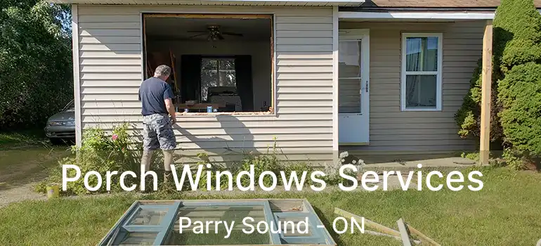  Porch Windows Services Parry Sound - ON