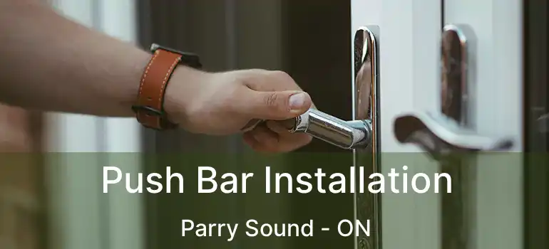  Push Bar Installation Parry Sound - ON