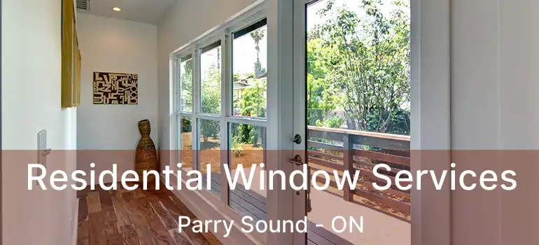  Residential Window Services Parry Sound - ON