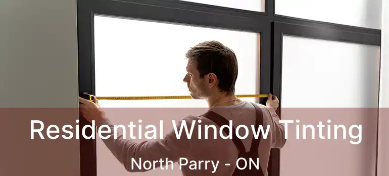  Residential Window Tinting North Parry - ON