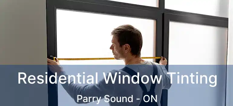  Residential Window Tinting Parry Sound - ON