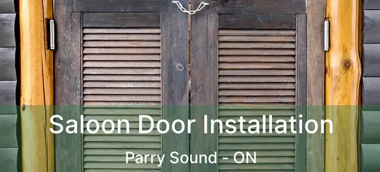  Saloon Door Installation Parry Sound - ON