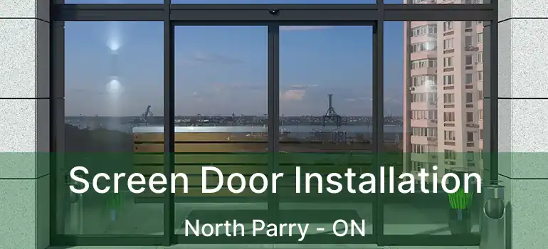  Screen Door Installation North Parry - ON