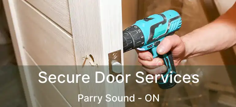  Secure Door Services Parry Sound - ON