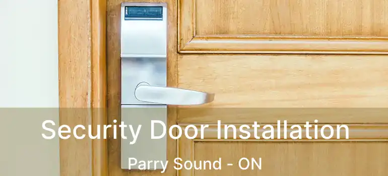  Security Door Installation Parry Sound - ON
