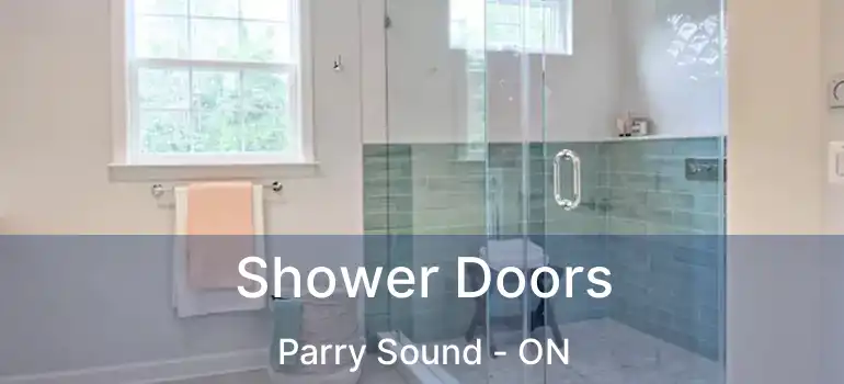  Shower Doors Parry Sound - ON
