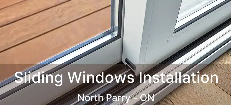  Sliding Windows Installation North Parry - ON
