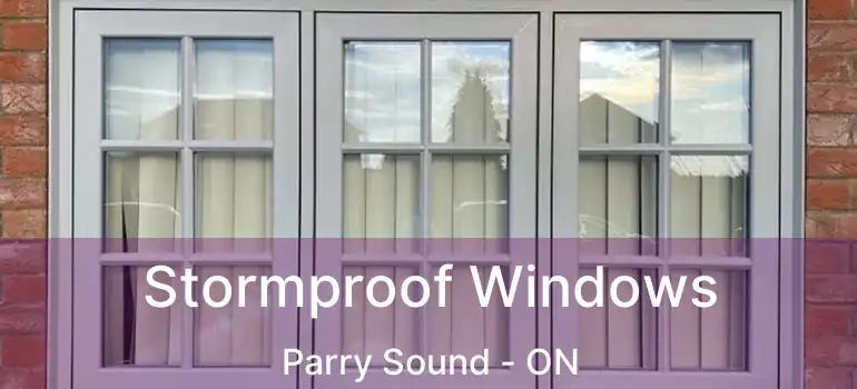  Stormproof Windows Parry Sound - ON