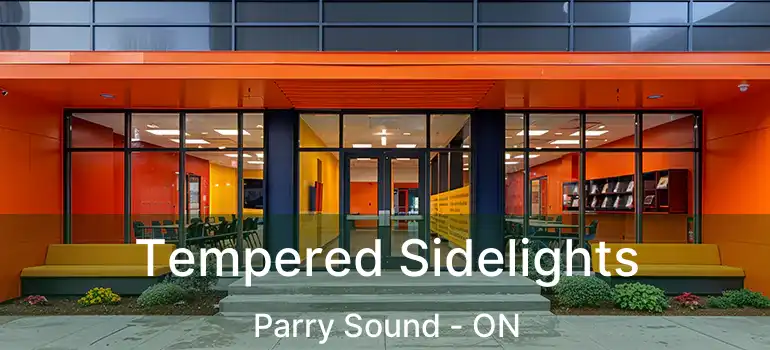  Tempered Sidelights Parry Sound - ON