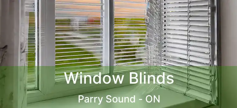  Window Blinds Parry Sound - ON