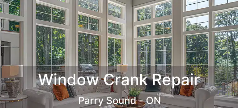  Window Crank Repair Parry Sound - ON