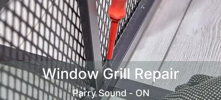  Window Grill Repair Parry Sound - ON