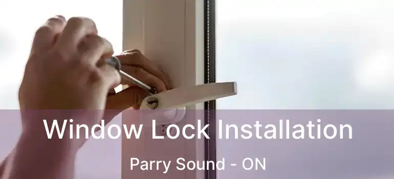 Window Lock Installation Parry Sound - ON